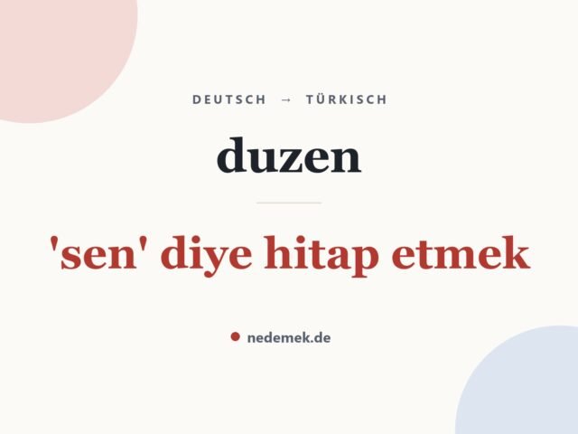 duzen auf Türkisch: 'sen' diye hitap etmek