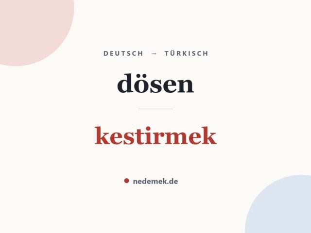 dösen auf Türkisch: kestirmek