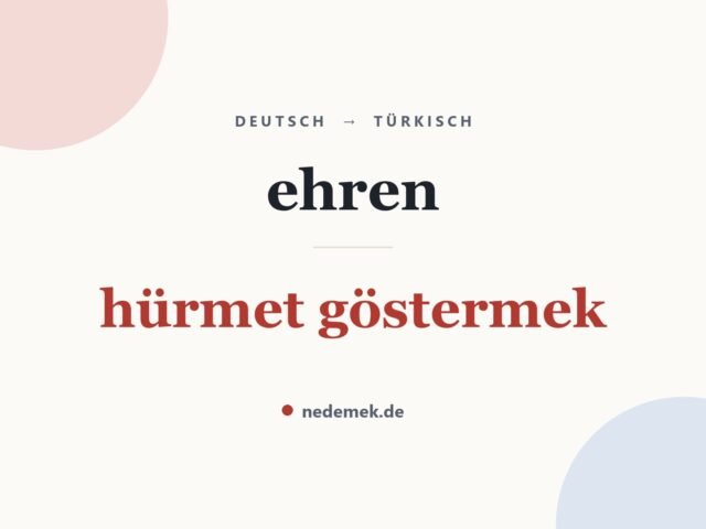 ehren auf Türkisch: hürmet göstermek