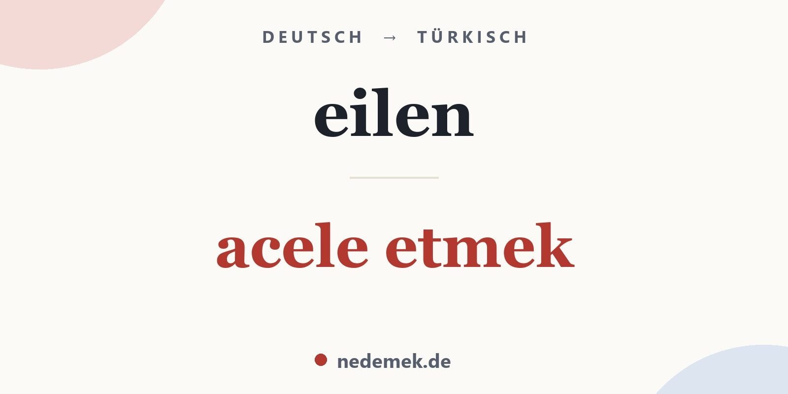 eilen auf Türkisch: acele etmek