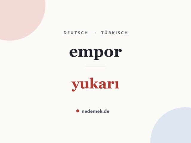 empor auf Türkisch: yukarı