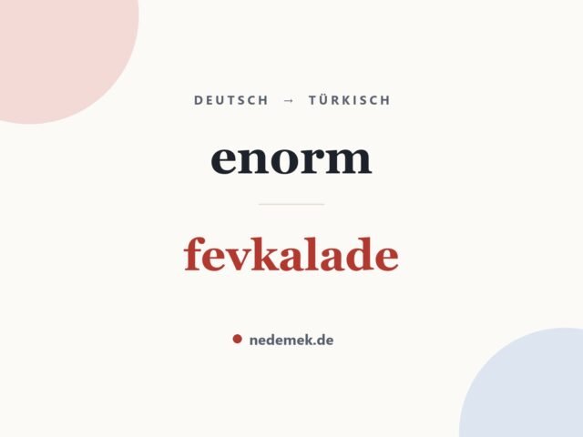 enorm auf Türkisch: fevkalade
