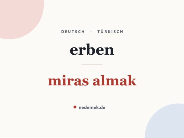 erben auf Türkisch: miras almak
