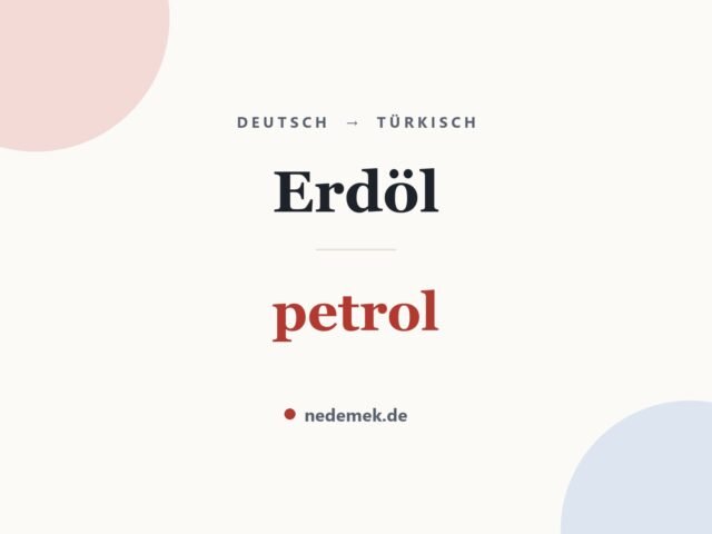 Erdöl auf Türkisch: petrol
