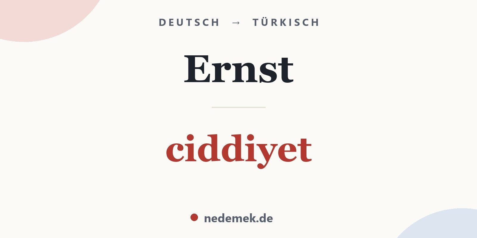 Ernst auf Türkisch: ciddiyet