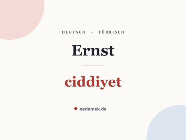 Ernst auf Türkisch: ciddiyet