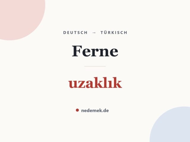 Ferne auf Türkisch: uzaklık