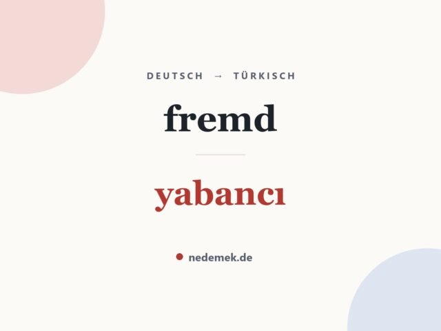 fremd auf Türkisch: yabancı