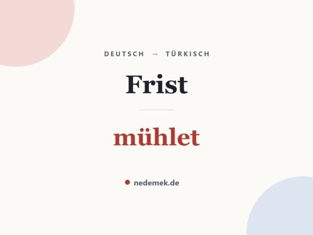 Frist auf Türkisch: mühlet