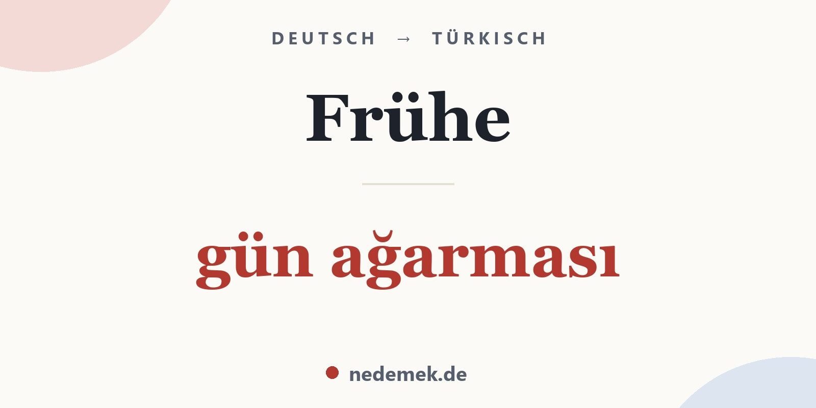 Frühe auf Türkisch: gün ağarması