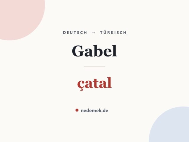 Gabel auf Türkisch: çatal