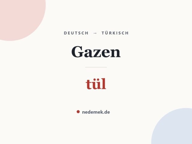 Gazen auf Türkisch: tül