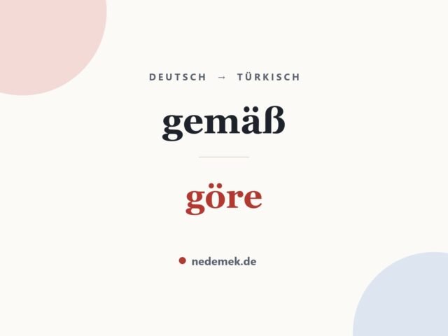 gemäß auf Türkisch: göre