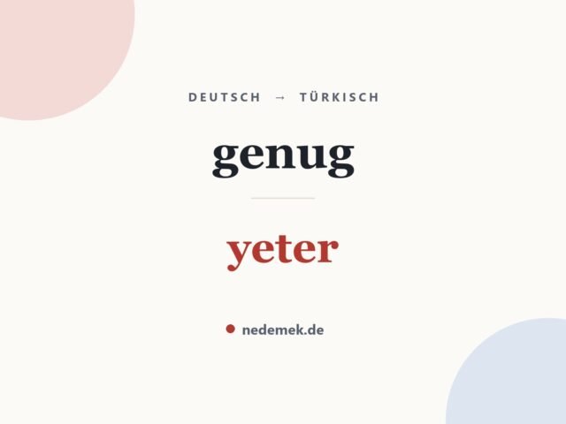 genug auf Türkisch: yeter