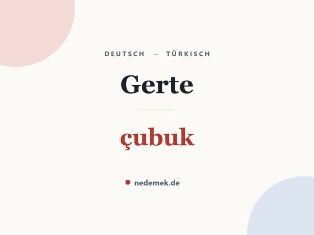 Gerte auf Türkisch: çubuk