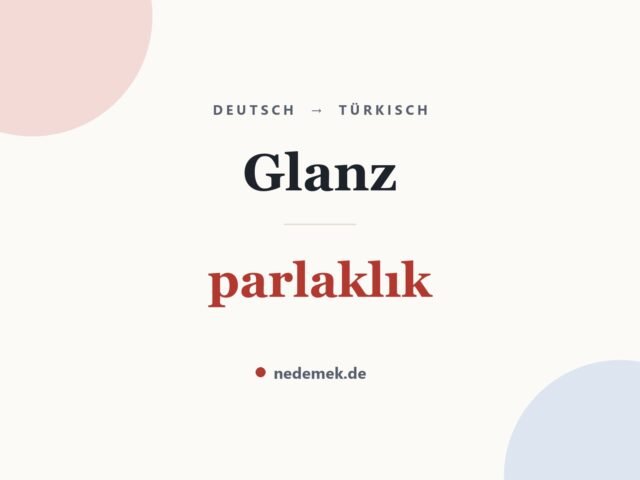 Glanz auf Türkisch: parlaklık