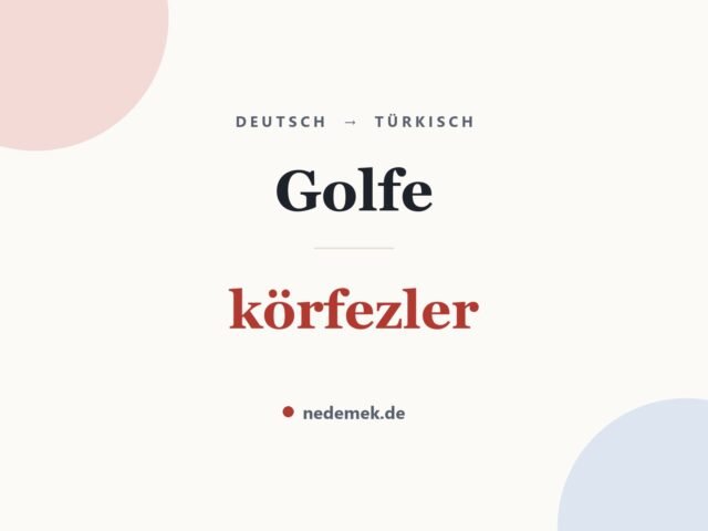 Golfe auf Türkisch: körfezler