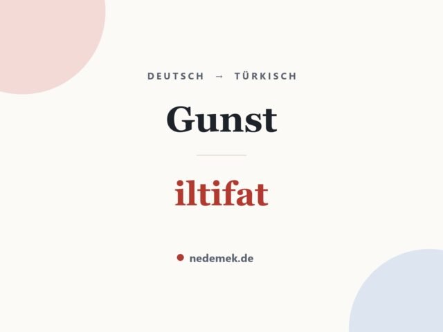 Gunst auf Türkisch: iltifat