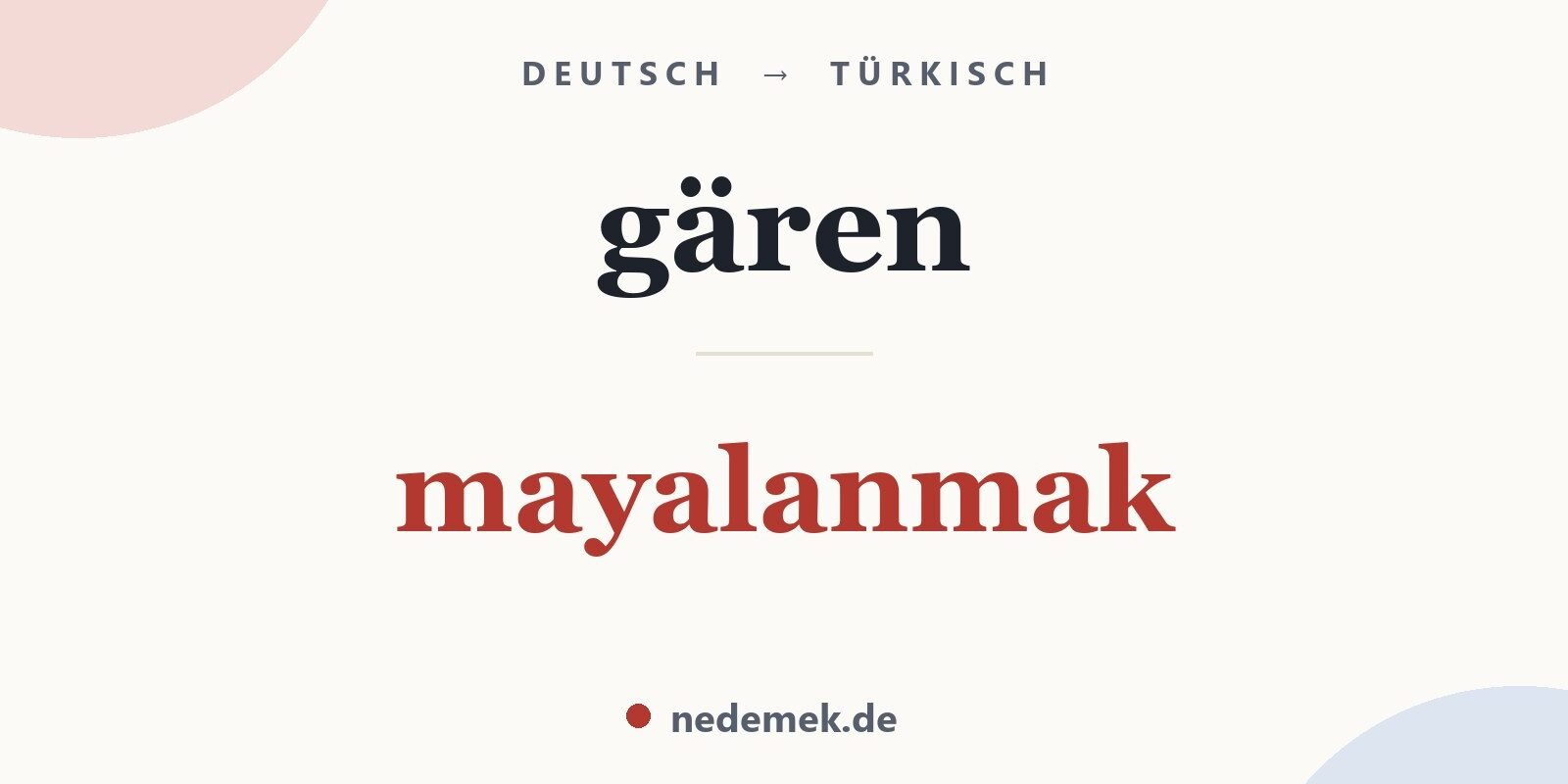 gären auf Türkisch: mayalanmak