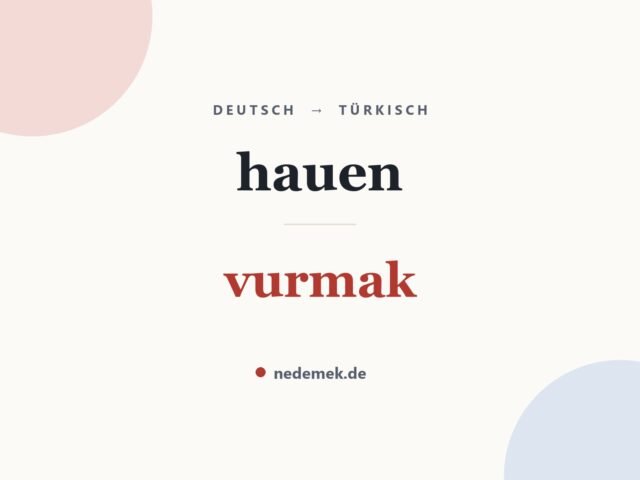 hauen auf Türkisch: vurmak