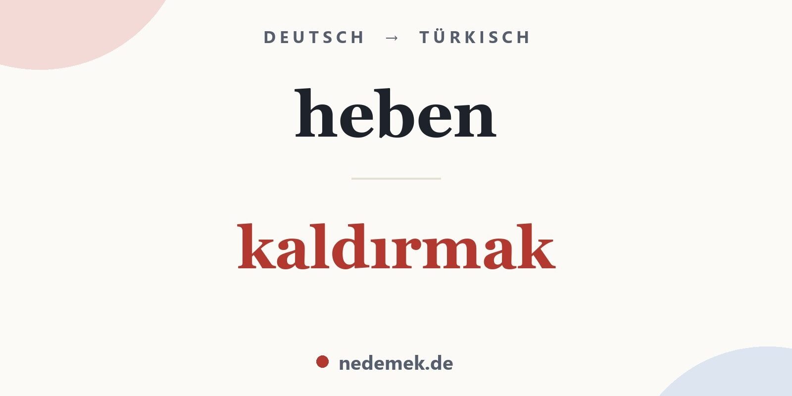 heben auf Türkisch: kaldırmak