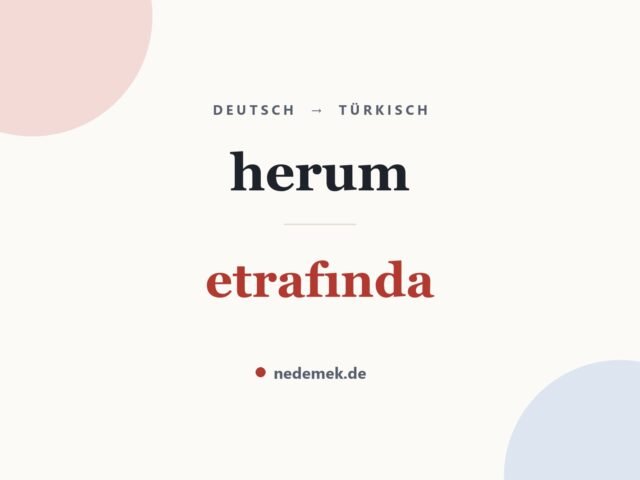 herum auf Türkisch: etrafında