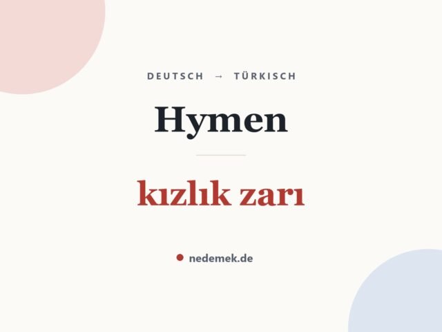 Hymen auf Türkisch: kızlık zarı