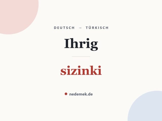 Ihrig auf Türkisch: sizinki
