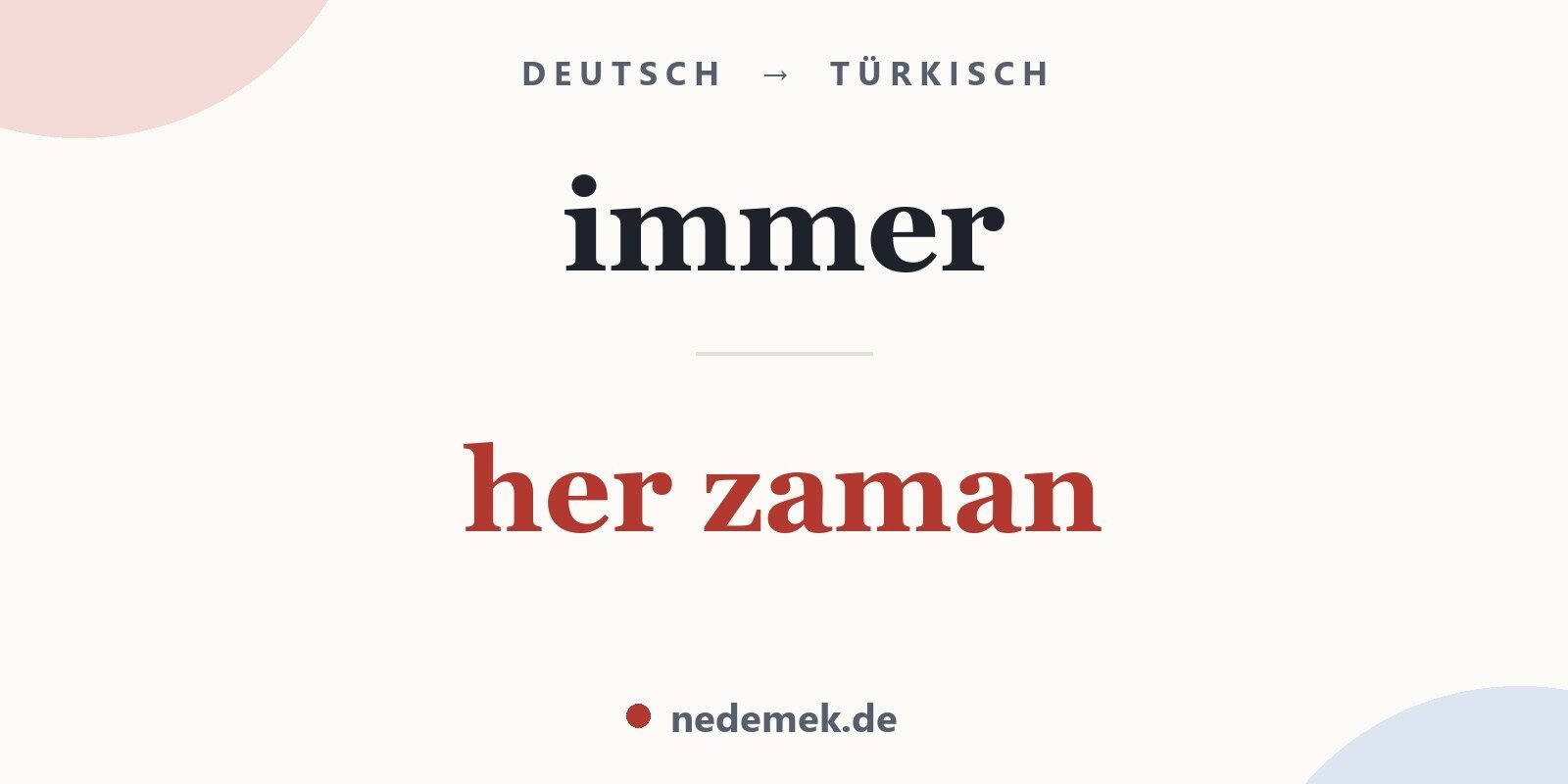 immer auf Türkisch: her zaman