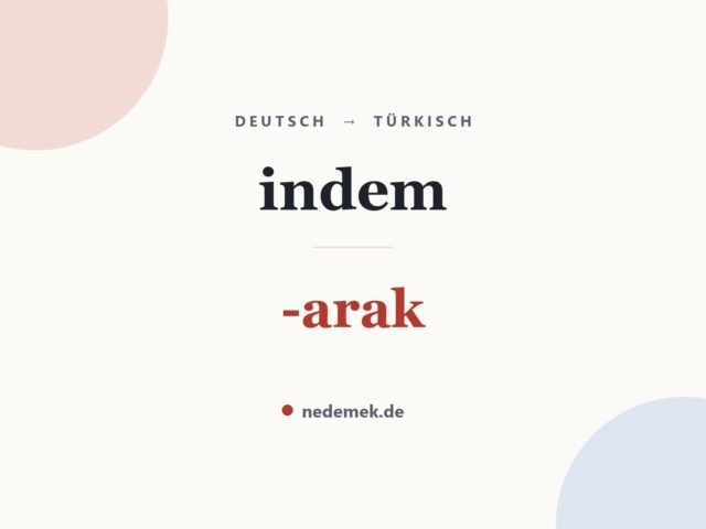 indem auf Türkisch: -arak