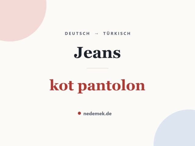 Jeans auf Türkisch: kot pantolon