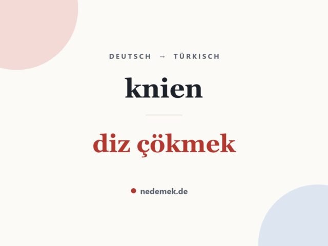knien auf Türkisch: diz çökmek