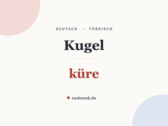 Kugel auf Türkisch: küre