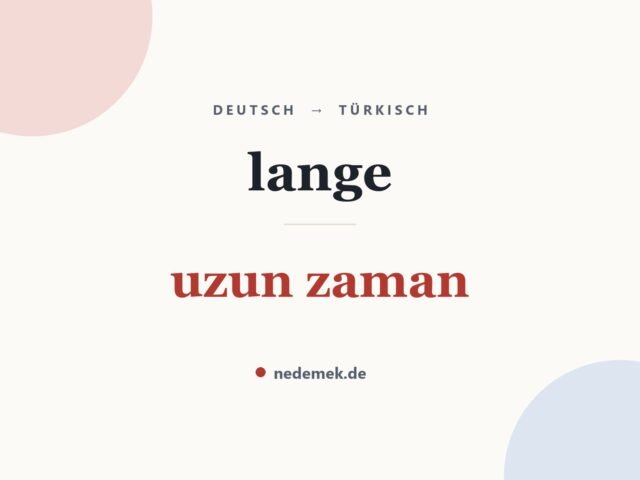 lange auf Türkisch: uzun zaman