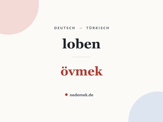 loben auf Türkisch: övmek