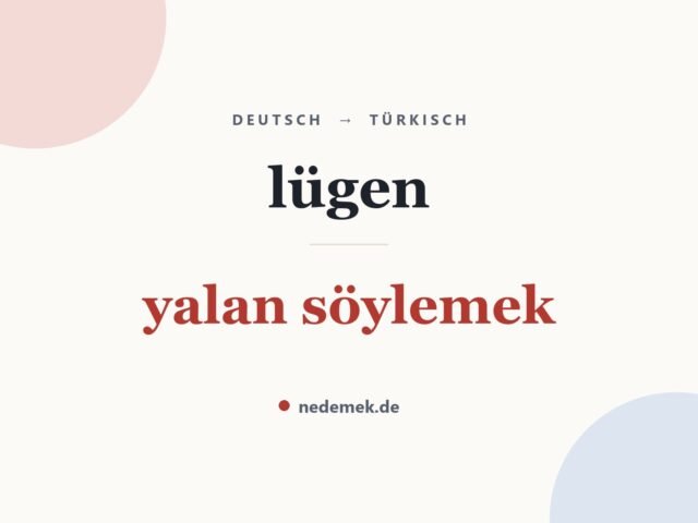 lügen auf Türkisch: yalan söylemek