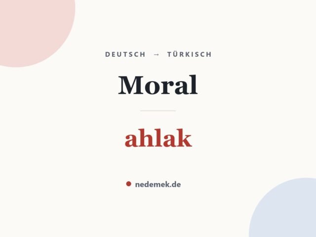 Moral auf Türkisch: ahlak