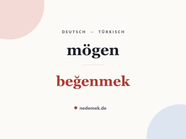 mögen auf Türkisch: beğenmek