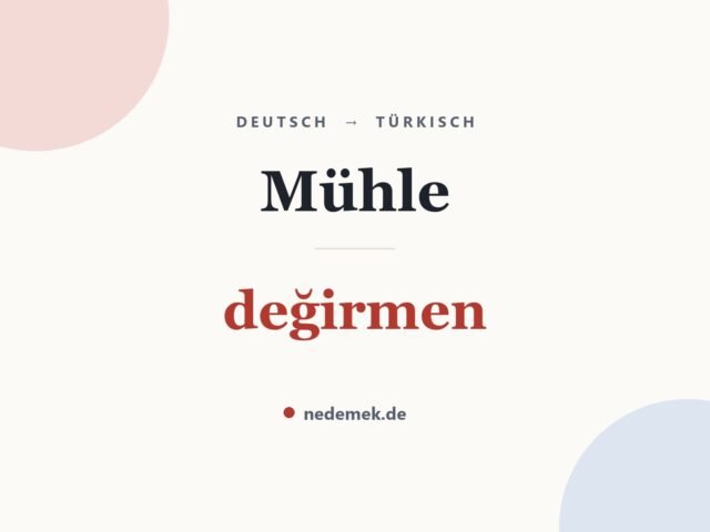 Mühle auf Türkisch: değirmen