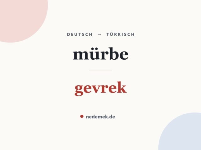 mürbe auf Türkisch: gevrek