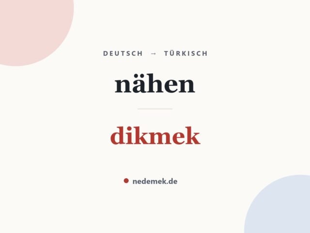 nähen auf Türkisch: dikmek