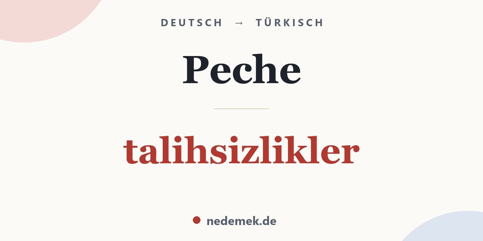 Peche auf Türkisch: talihsizlikler