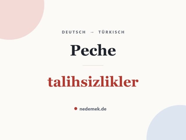 Peche auf Türkisch: talihsizlikler