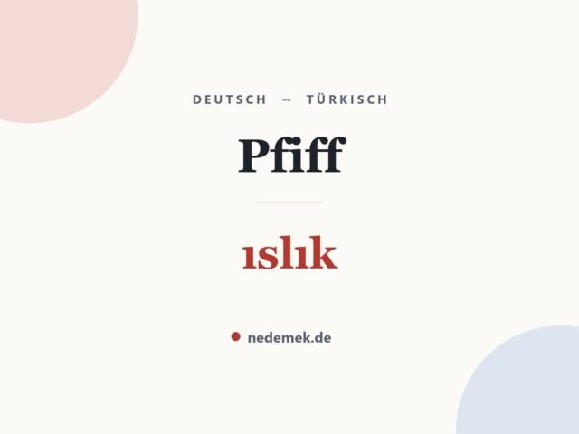 Pfiff auf Türkisch: ıslık