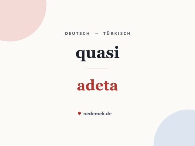 quasi auf Türkisch: adeta