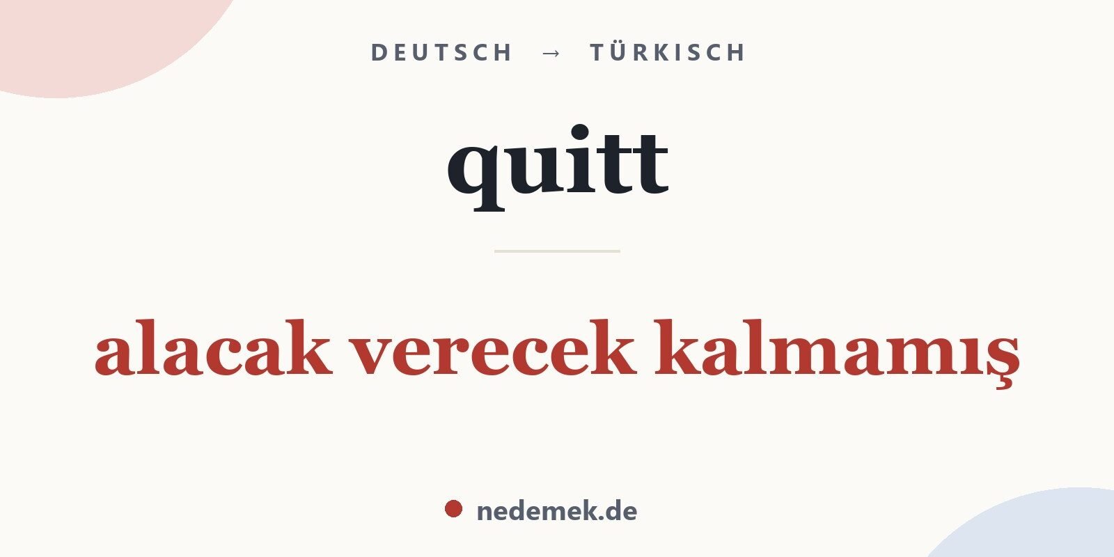 quitt auf Türkisch: alacak verecek kalmamış