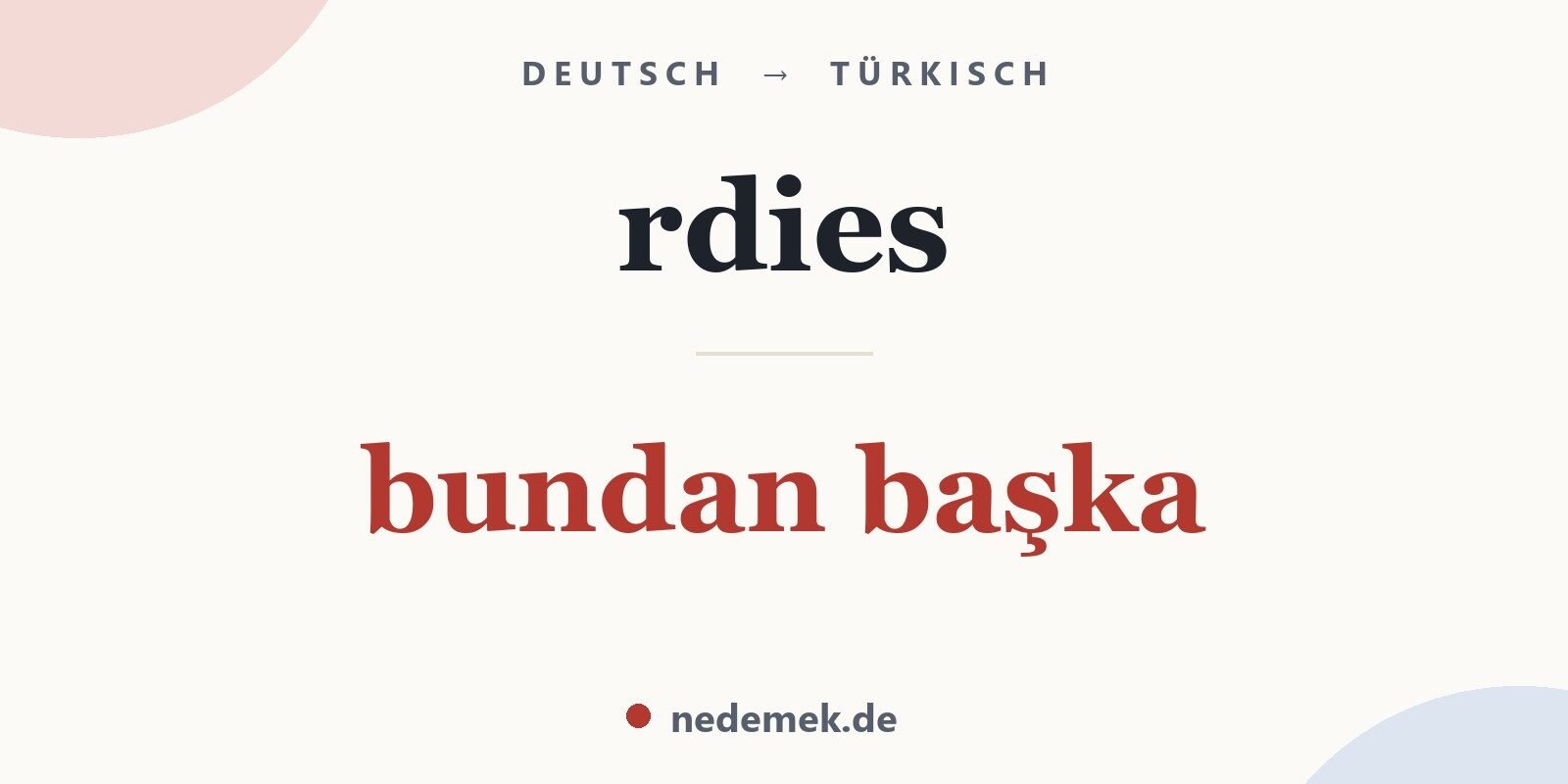 rdies auf Türkisch: bundan başka