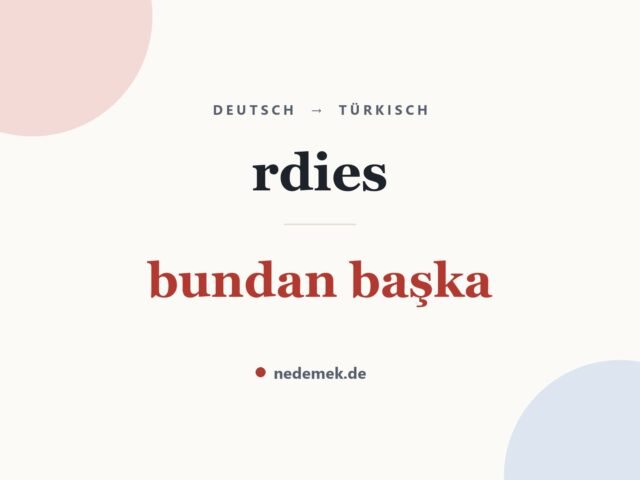 rdies auf Türkisch: bundan başka