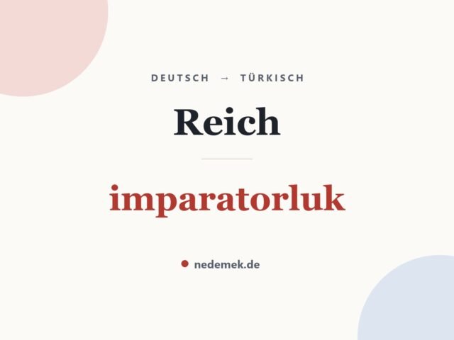 Reich auf Türkisch: imparatorluk