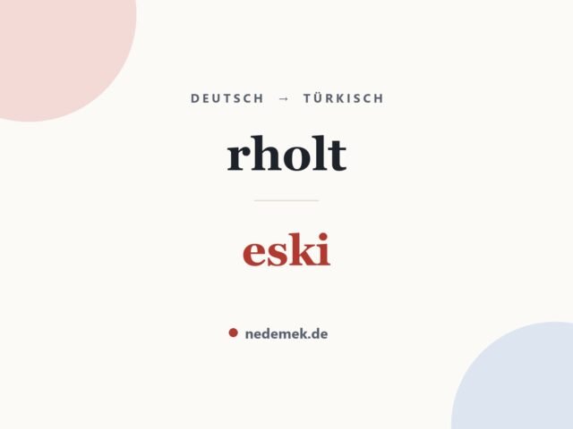 rholt auf Türkisch: eski